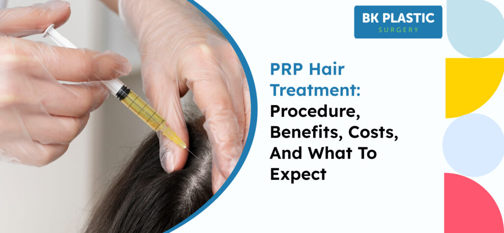 PRP Hair Treatment: Procedure, Benefits, Costs, and What to Expect