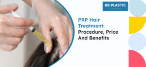 PRP Hair Treatment: Procedure, Price and Benefits