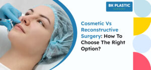 Cosmetic vs Reconstructive Surgery: How to Choose the Right Option?